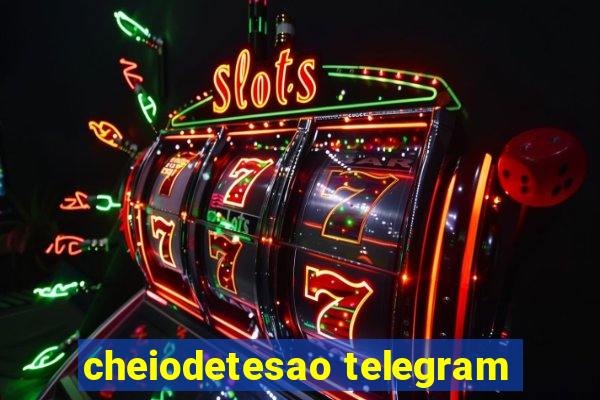 cheiodetesao telegram